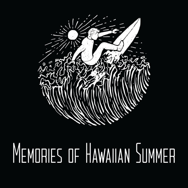 Memories of Hawaiian Summer - Return Your Thoughts to Your Holiday Days and Relax with This Mellow Chillout Music