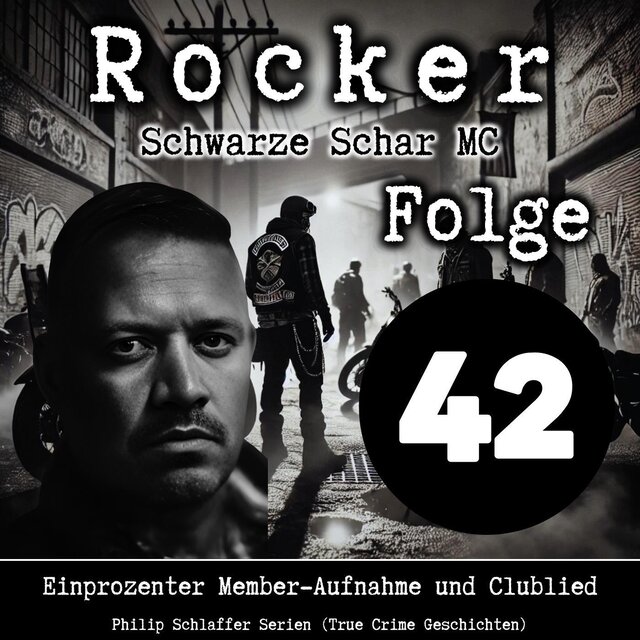 Rocker Schwarze Schar MC, Folge 42: Einprozenter Member-Aufnahme und Clublied (True Crime Geschichten)