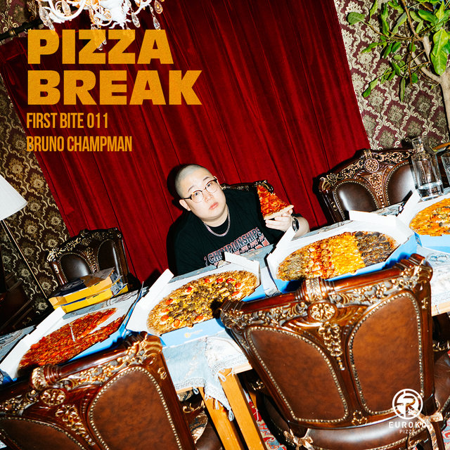 PIZZA BREAK X Bruno Champman (FIRST BITE 011)