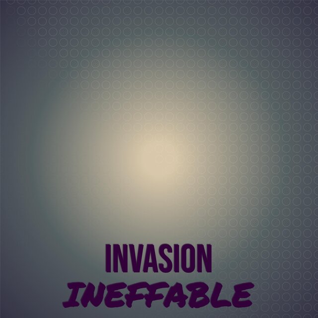 Invasion Ineffable