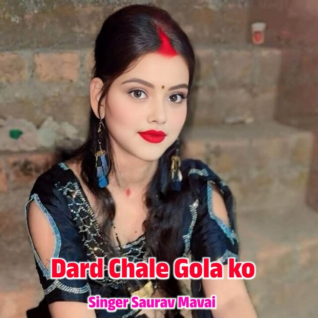 Dard Chale Gola ko