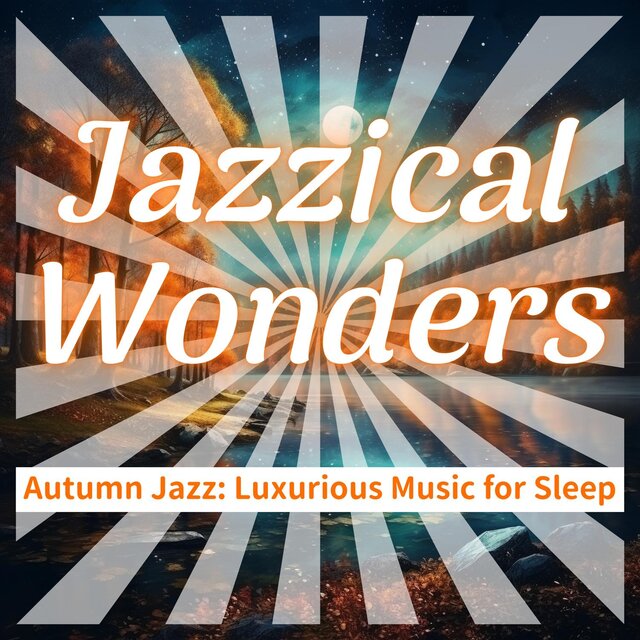 Autumn Jazz: Luxurious Music for Sleep