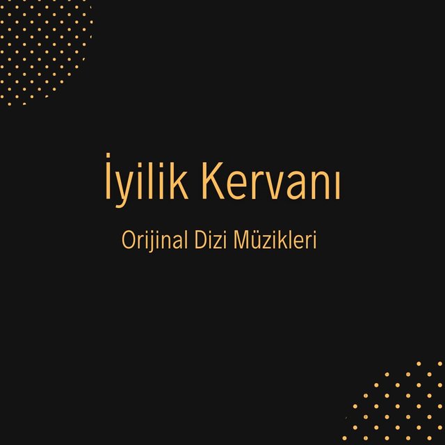 İyilik Kervanı (Orijinal Dizi Müzikleri)