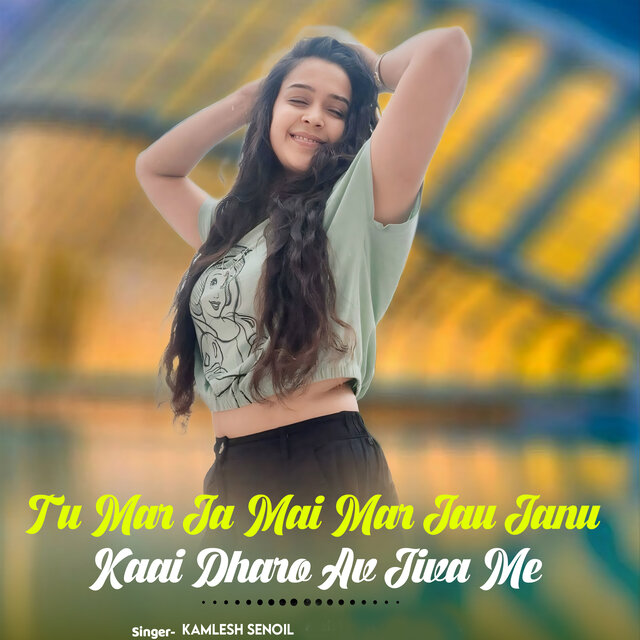 Tu Mar Ja Mai Mar Jau Janu Kaai Dharo Av Jiva Me