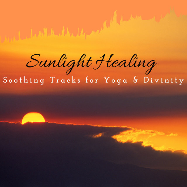 Sunlight Healing - Soothing Tracks For Yoga & Divinity