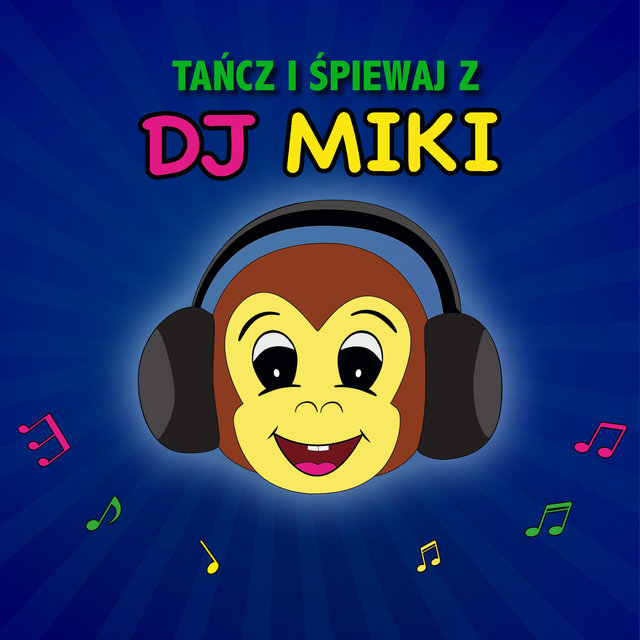 Tańcz I Spiewaj Z DJ Miki