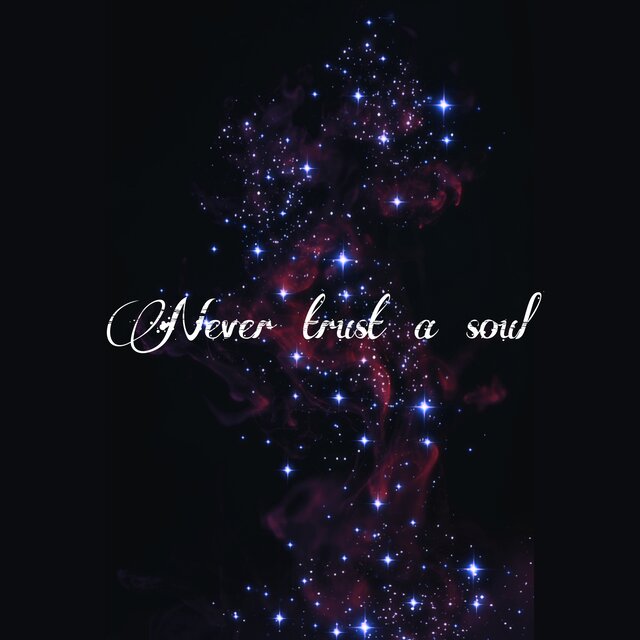 Never Trust A Soul