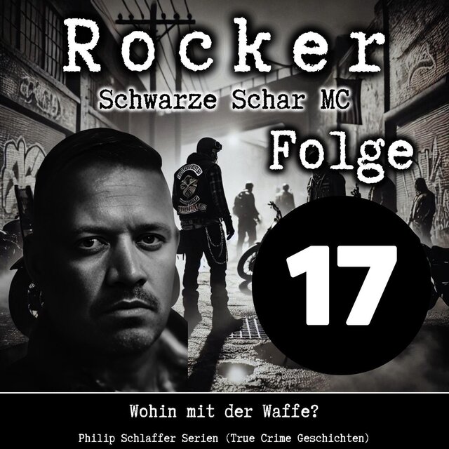 Rocker Schwarze Schar MC, Folge 17: Wohin mit der Waffe? (True Crime Geschichten)