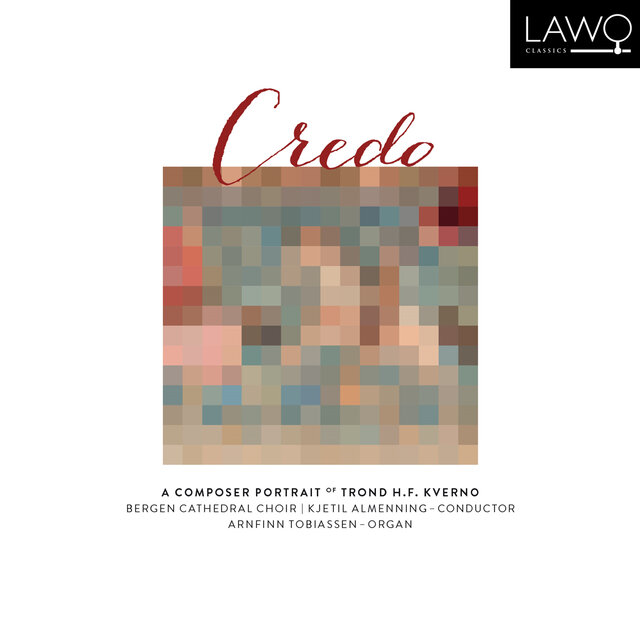 Credo (A Composer Portrait of Trond H.F. Kverno)