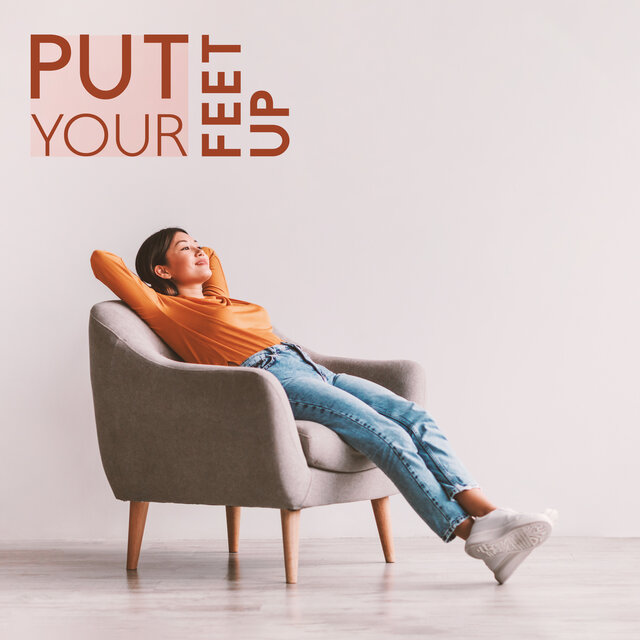 Put Your Feet Up: Sit and Relax with Music
