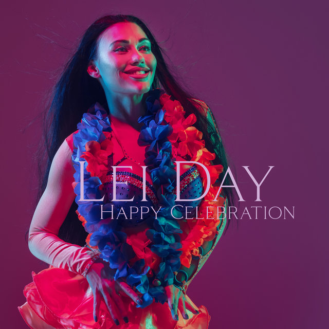 Lei Day (Happy Celebration in Hawaiian, Ocean Relaxing, May Day in Hawaiian Style)