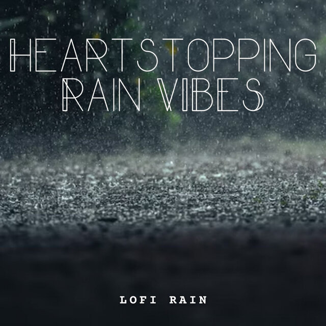 Lofi Rain: Heartstopping Rain Vibes