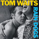 Cover art for album Rain Dogs (2023 Remaster) by Tom Waits