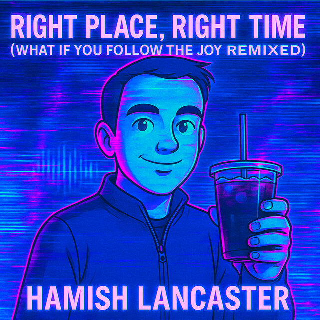 Right Place, Right Time (What If You Follow The Joy Remixed)