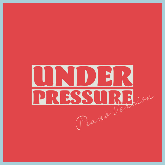 Under Pressure (Piano Version)