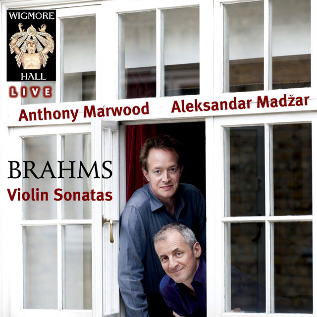 Brahms: Violin Sonatas (Wigmore Hall Live)