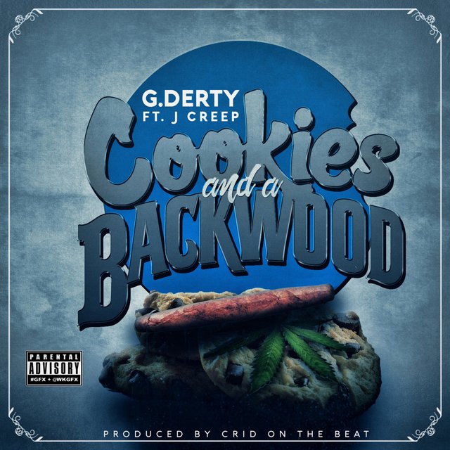 Cookies and a Backwood G. Derty (feat. J Creep)
