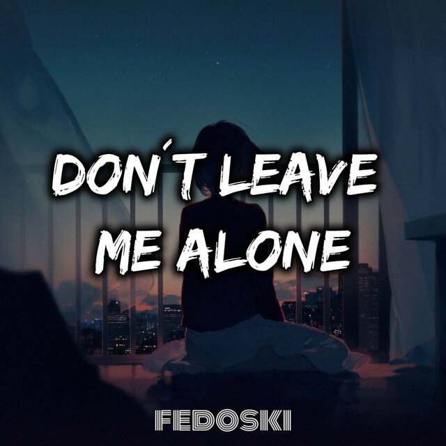 Don´t Leave Me Alone (Aleteo)