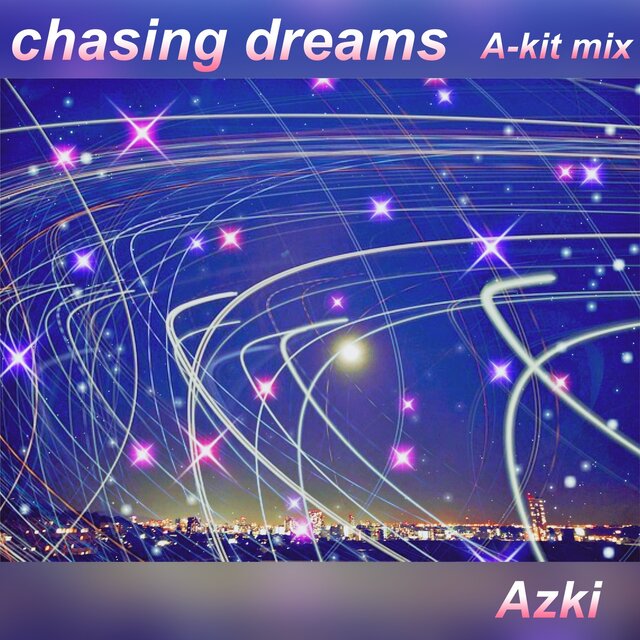 chasing dreams (A-Kit mix)