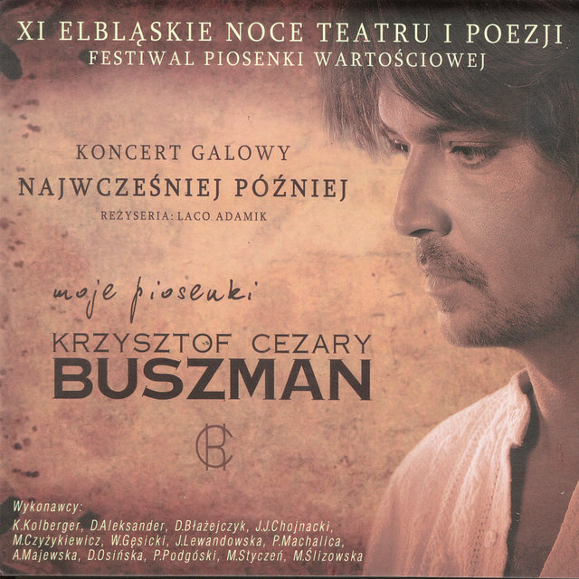 Najwczesniej Pozniej - - Songs to poems by Krzysztof Cezary Buszman