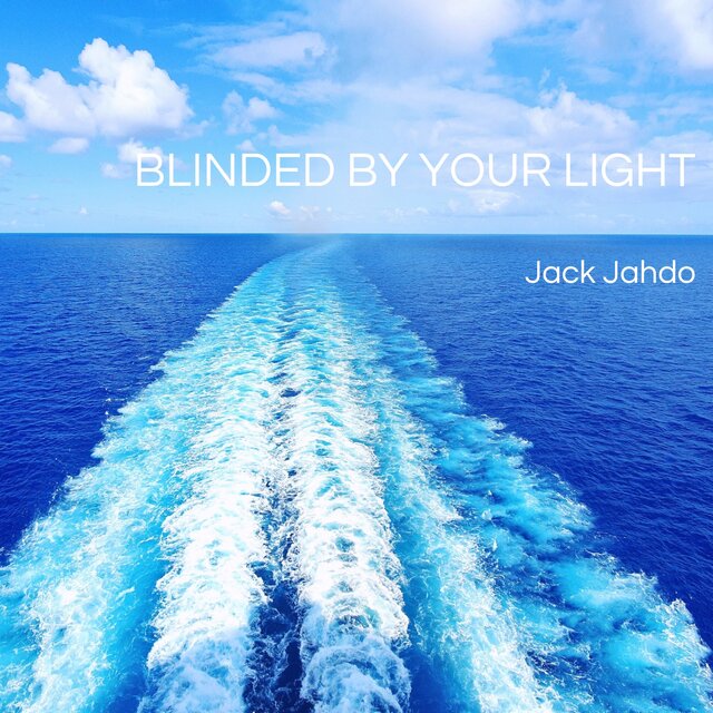 Blinded By Your Light