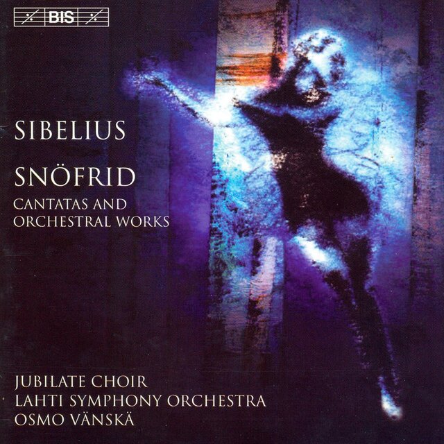 Sibelius: Snofrid / Cantata for the Coronation of Nicholas Ii / Rakastava