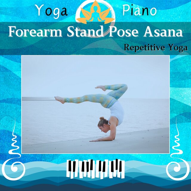 Forearm Stand Pose Asana: Repetitive Yoga