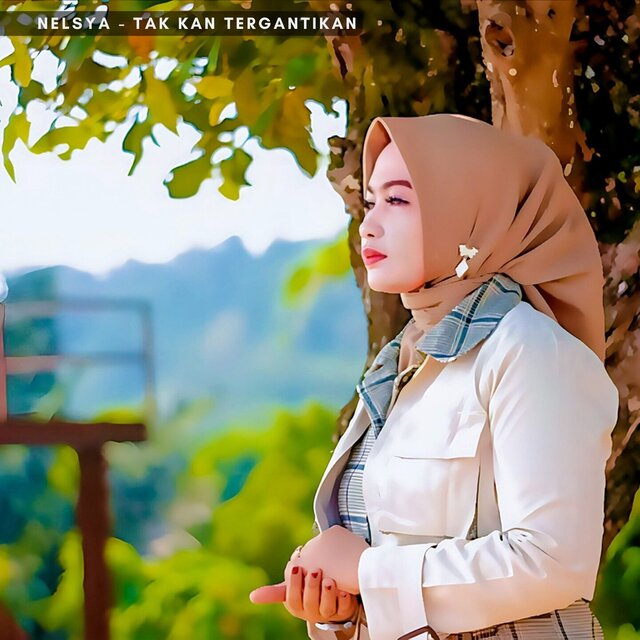 Tak Kan Tergantikan (Nelsya)