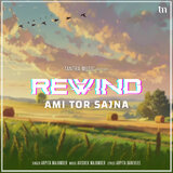 Ami Tor Sajna (Rewind)