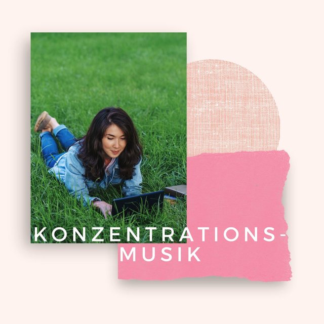 Konzentrationsmusik: Musik zum besser Denken, Arbeiten, Konzipieren