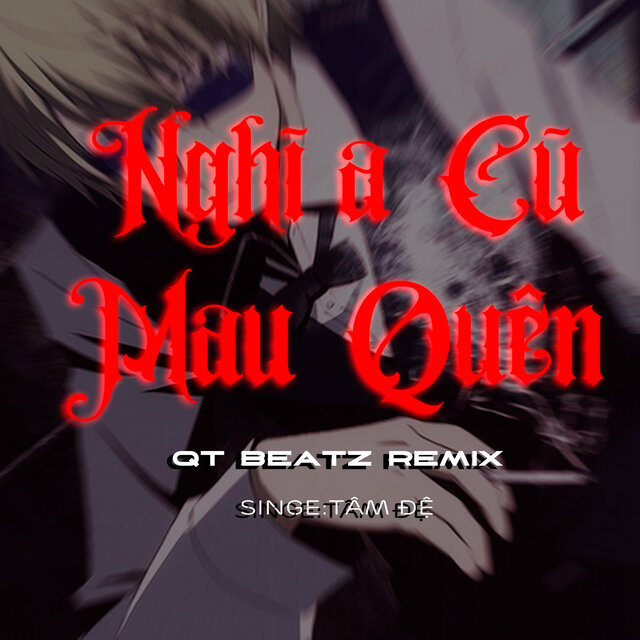 Nghĩa Cũ Mau Quên (QT Beatz Remix)