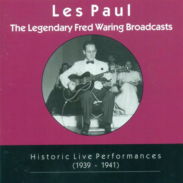 Les Paul Trio: Legendary Fred Waring Broadcasts (The) (Historic Live Performances, 1939-1941)