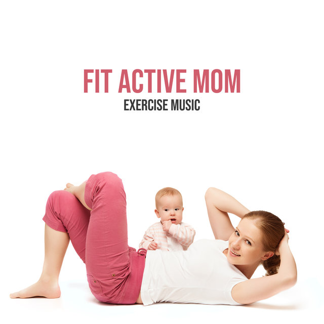 Fit Active Mom. Exercise Music. Pilates, Yoga, Stretching. Nature Sounds in the Background