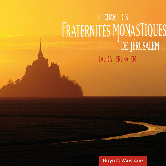 Le chant des Fraternités Monastiques de Jérusalem - Lauda Jerusalem