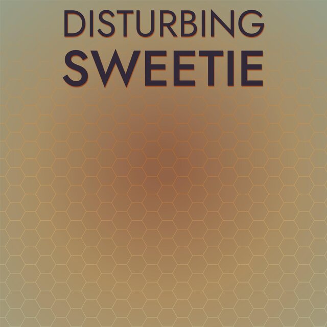 Disturbing Sweetie