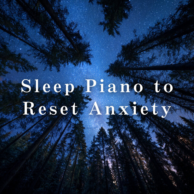 Sleep Piano to Reset Anxiety