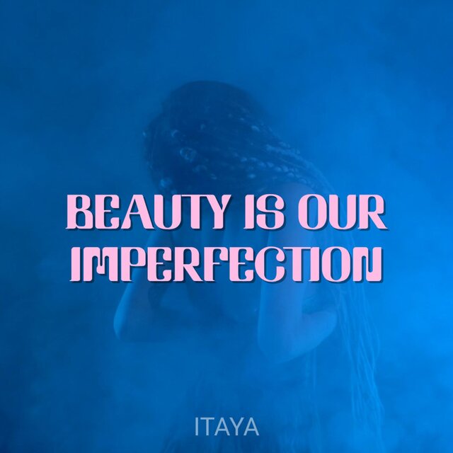 Beauty Is Our Imperfection