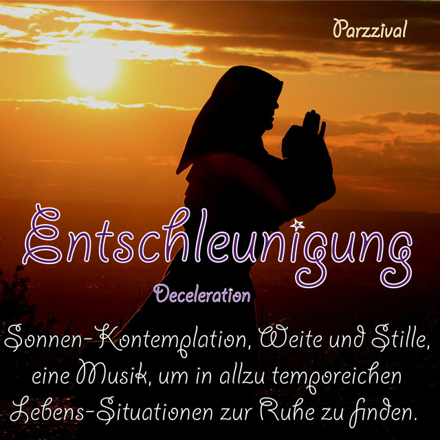 Entschleunigung - Deceleration (Sonnen-Kontemplation, Weite und Stille, eine Musik, um in allzu temporeichen Lebens-Situationen zur Ruhe zu finden).