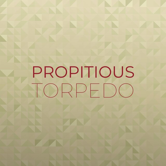 Propitious Torpedo