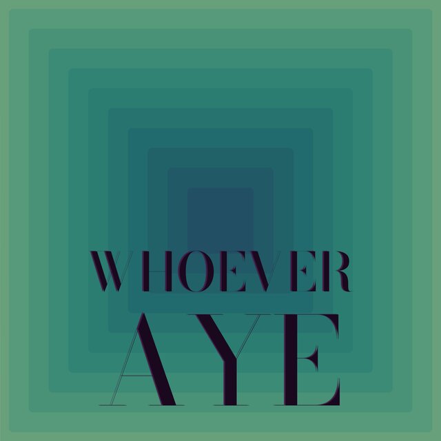 Whoever Aye