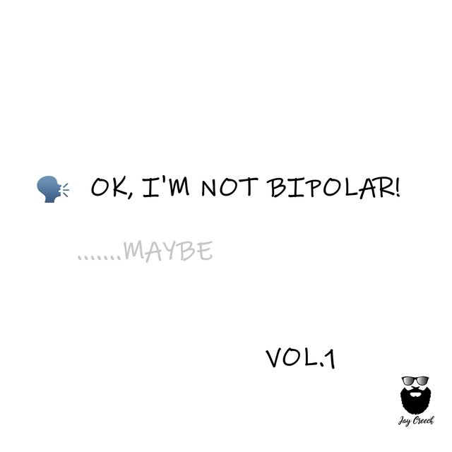 Ok, I'm Not Bi-Polar.......Maybe, Vol. 1