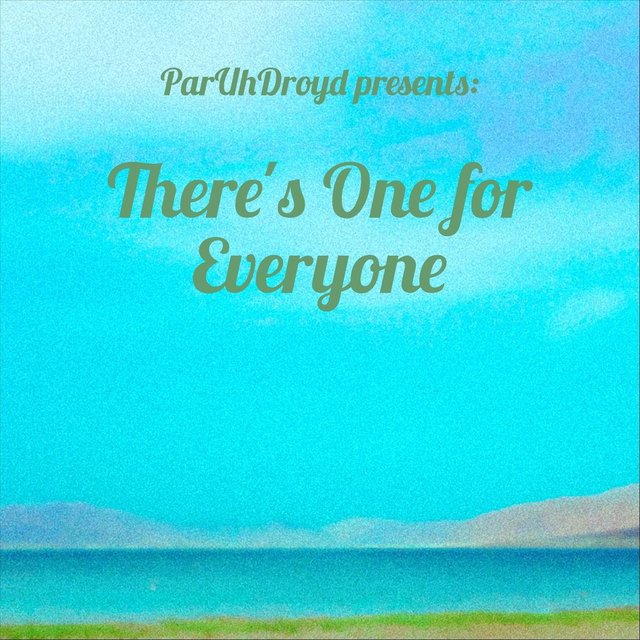 There's One for Everyone