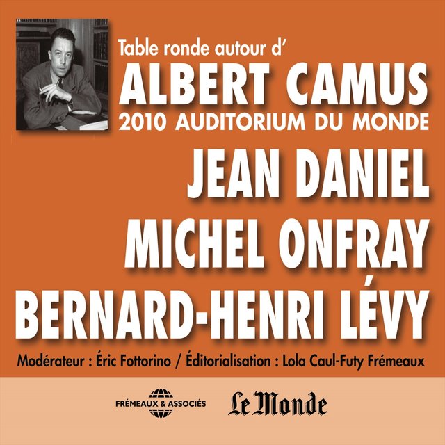 Albert Camus (Table ronde 2010 Auditorium du monde)