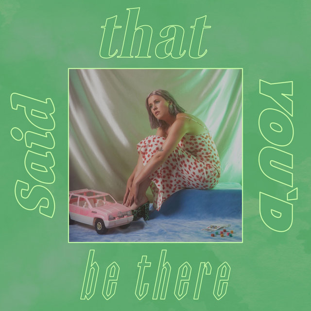 Said That You'd Be There