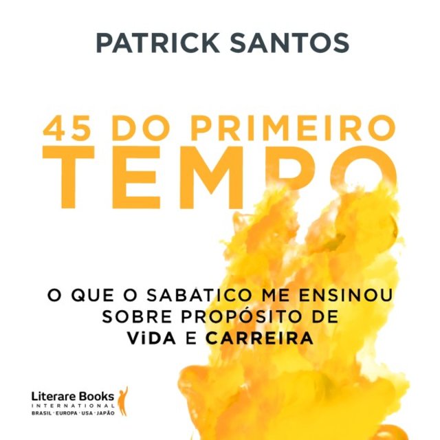 45 do Primeiro Tempo (O Que o Sabático Me Ensinou Sobre Propósito de Vida e Carreira)