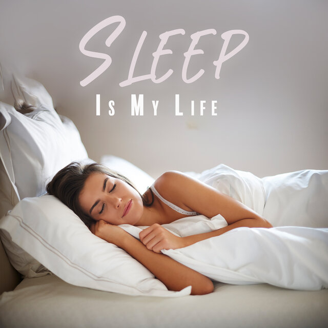 Sleep Is My Life