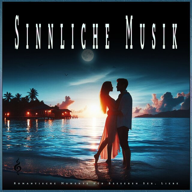 Sinnliche Musik: Romantische Momente für Besseren Sex, Liebe