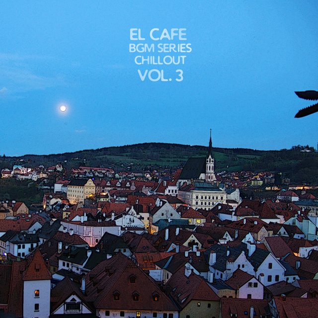 EL CAFE BGM SERIES CHILLOUT Vol. 3