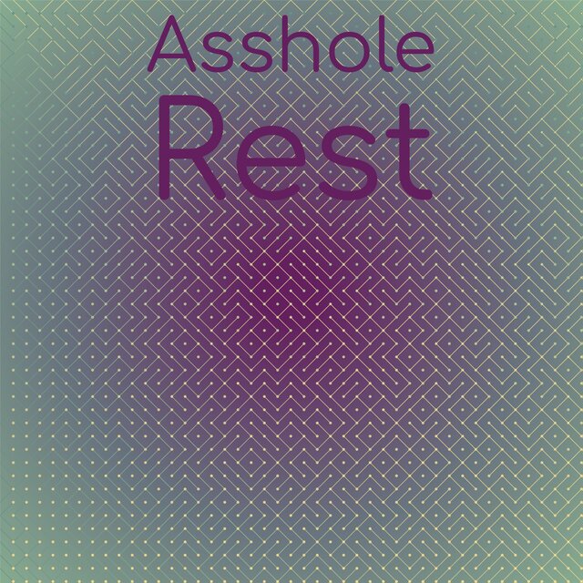 Asshole Rest