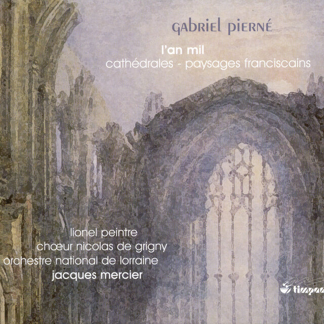 Pierne, G.: Paysages Franciscains / L'An Mil / Prelude To Les Cathedrales